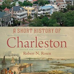 [Read] EPUB KINDLE PDF EBOOK A Short History of Charleston by  Robert N. Rosen 🖊️