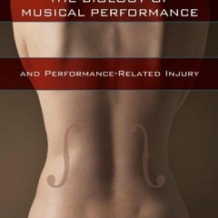 [READ] [KINDLE PDF EBOOK EPUB] The Biology of Musical Performance and Performance-Related Injury by