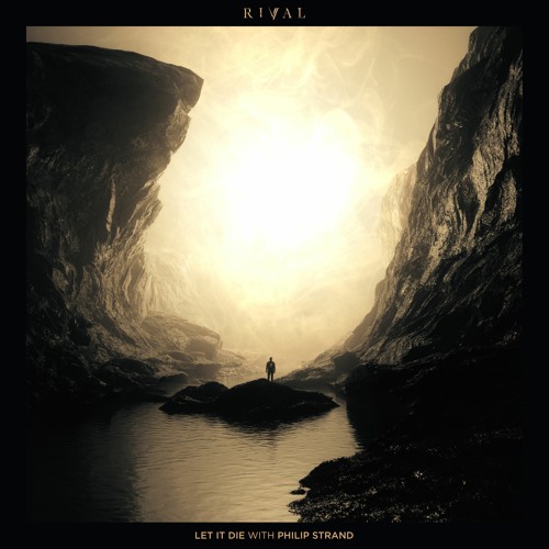 Rival - Let It Die (ft. Philip Strand)