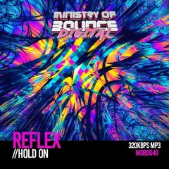 Reflex - Hold On **OUT NOW on Ministry of Bounce Digital**