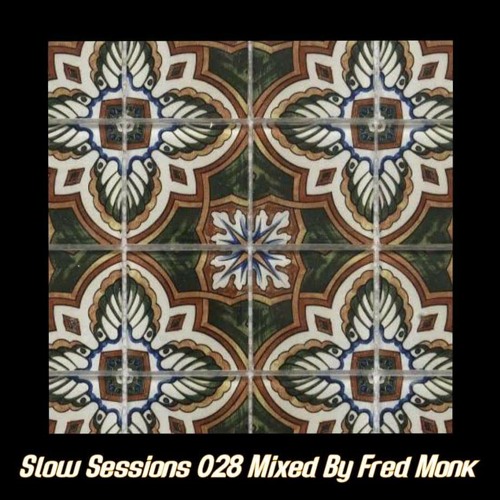 Slow Sessions 028 Mixed By Fred Monk (ZA)