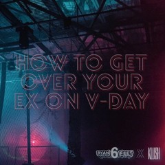 How To Get Over Your Ex (w/ RyanSixFeet)