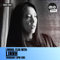 Liminal Flux with LINNH Ep. 1