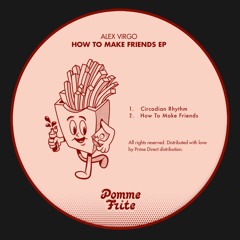 Alex Virgo - How To Make Friends EP [PFRITE018]