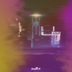 Esoku - Unknown Future (Original Mix Edit)