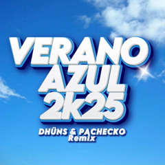 Verano Azul 2k25 (DHÜNS & Pacheco Remix)