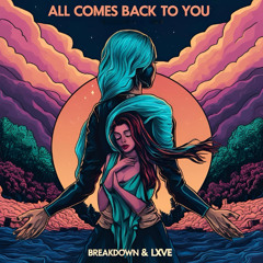 R3hab - All Comes Back To You (Breakdown & LXVE RMX)