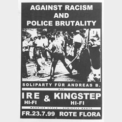 Ire Hi-Fi x Kingstep Hi-Fi - 23.07.99 - Rote Flora