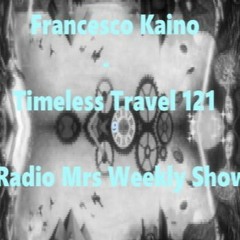 Francesco Kaino - Timeless Travel121 Radio Mrs Weekly Show