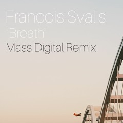 Francois Svalis - Breath (Mass Digital Remix)