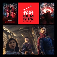 That Film Stew Ep 358 - Doctor Strange in the Multiverse of Madness (Review)