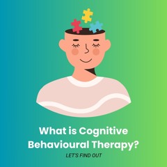 What is Cognitive Behavioural Therapy (CBT)?