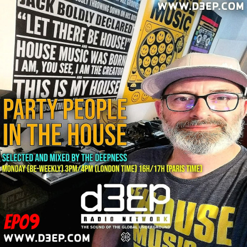 PARTY PEOPLE IN THE HOUSE MIX BY THE DEEPNESS ON  D3EP RADIO NETWORK ep09 (20-10-25)