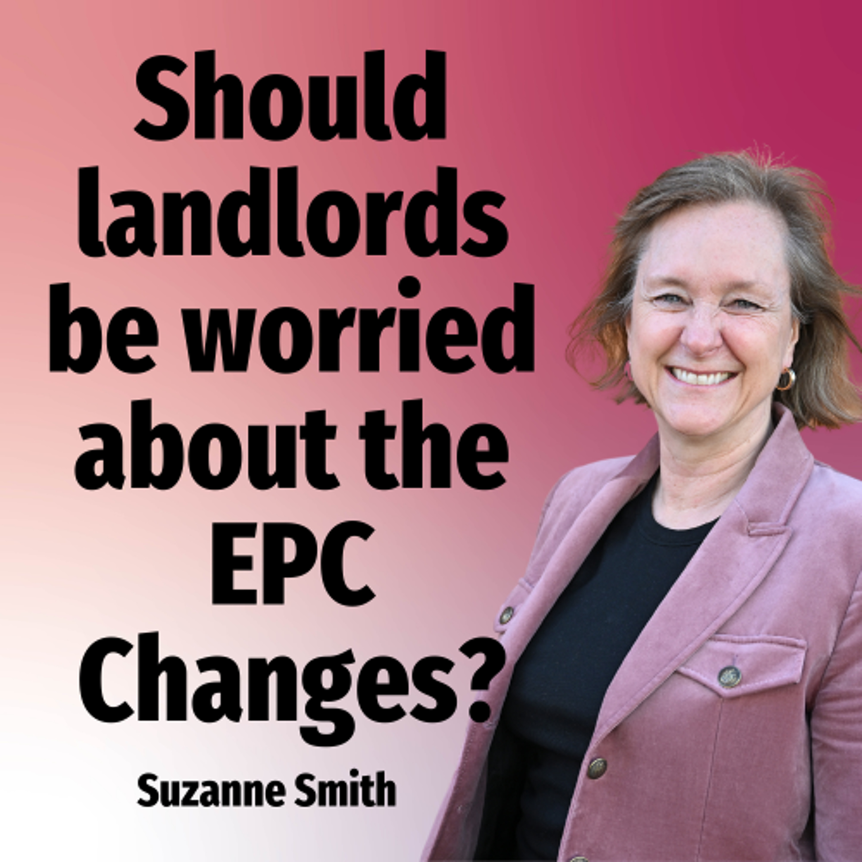 Should landlords be worried about the EPC Changes? - Ep. 2132a episode artwork