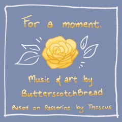 For a moment // Original song based on Passerine