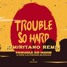 Trouble So Hard Remix lepdre djs from mars by (VMT)