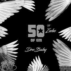 50 of em (ft Zeebo)