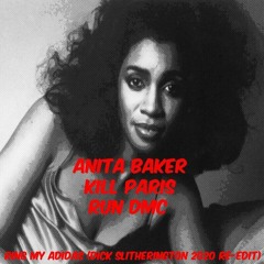 Anita Baker, Kill Paris, Run DMC - Ring My Adidas (Dick Slitherington 2020 Re-Edit)