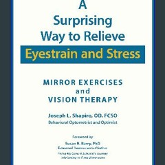 [ebook] read pdf ❤ A Surprising Way to Relieve Eyestrain and Stress: Mirror Exercises and Vision T