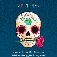 Romantico Ma Muori (MERLØ Happy Hardcore Remix)