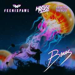 Feenixpawl & Harley Knox feat. Ariana and the Rose - Bones