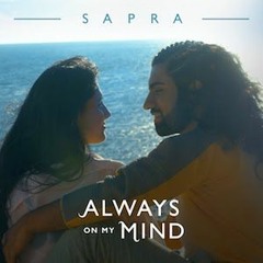 Sapra releases Always On My Mind