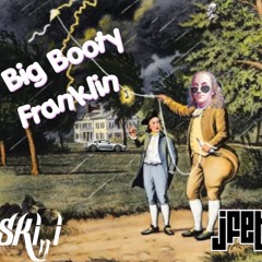jFET & Skii,,i Present Big Booty Franklin