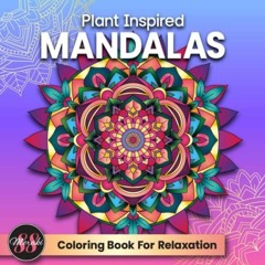 ACCESS PDF 📭 Plant Inspired Mandalas Coloring Book For Relaxation by  Meraki 88 EBOO