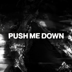 Push Me Down (Free Download)