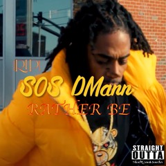 (RIP) SOS DMANN - "RATHER BE"