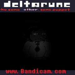 [Deltarune: The Same Other Same Puppet] - www.Bandicam.com