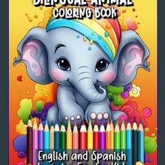 (DOWNLOAD PDF)$$ 📖 Bilingual Animal Coloring Book, English and Spanish Learning Fun for Kids: Educ