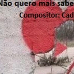 Não quero mais saber de você