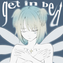 Get in bed (Prod by cat biscuit)