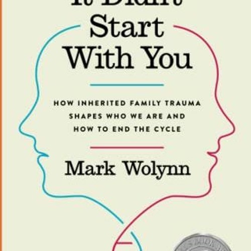 It Didn't Start With You: How Inherited Family Trauma Shapes Who We Are And  How To End The Cycle