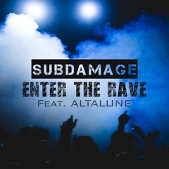 Subdamage - Enter The Rave (ft. Altalune)