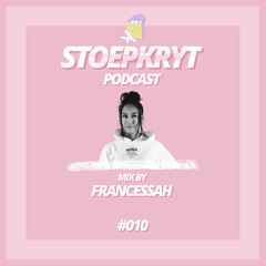 Podcast 010 // Mix by Francessah