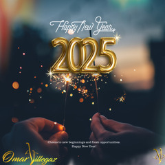 HAPPY NEW YEAR 2025 - OMAR VILLEGAZ