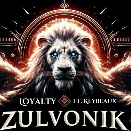 Loyalty - Zulvonik FT. Keybeaux