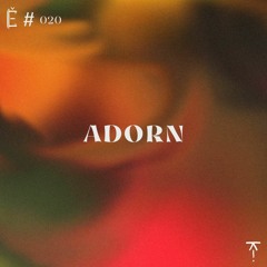 Tantše #020 — Adorn