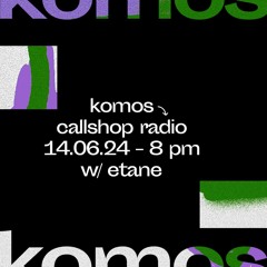 Komos Radio x Callshop Radio