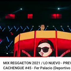#45 MIX REGGAETON 2021 - LO NUEVO - PREVIA Y CACHENGUE #45 -