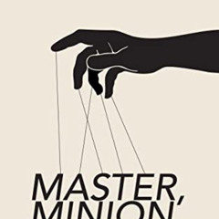 GET EPUB √ Master, Minion by  Paul Podolsky [KINDLE PDF EBOOK EPUB]
