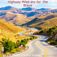 Highway Miles are for the Brave