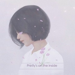 Pretty Is On The Inside