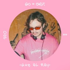 GO-> CAST026 : Gab El Rey