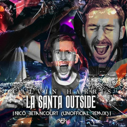 Calvin Harris - La Santa Outside |Nico Betancourt (Unofficial Remix)|[Guaracha 2021]