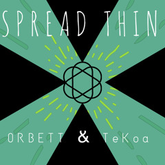 Spread Thin (feat. ORBETT & TKOA)