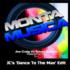 Dj Joe Craig Vs Sound D-Fectz - Waiting For You (JC's 'Dance To The Max' Edit)