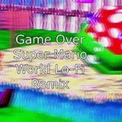 Super Mario World - Game Over Lo - Fi Hip Hop Remix